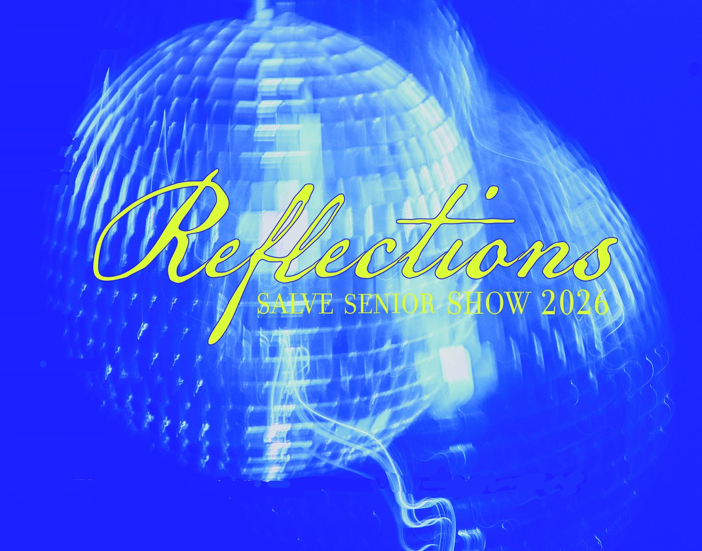 A blurred disco ball on a blue background with the words "Reflections: Salve Senior Show 2026" in the foreground.
